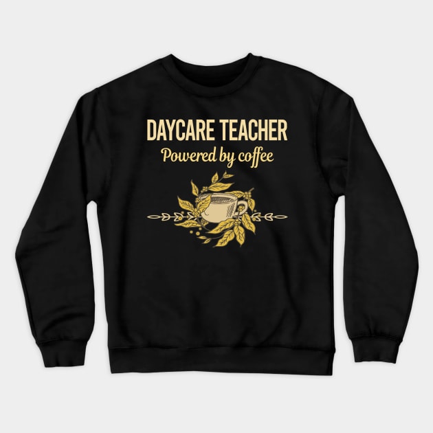 Powered By Coffee Daycare Teacher Crewneck Sweatshirt by lainetexterbxe49